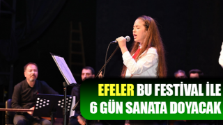 Efeler, bu festival ile 6 gün sanata doyacak