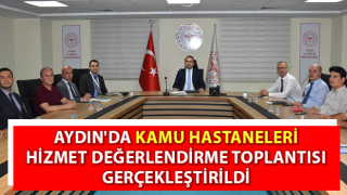 Kamu Hastaneleri Hizmet Değerlendirme Toplantısı gerçekleştirildi