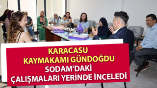 Kaymakam Gündoğdu SODAM'daki çalışmaları yerinde inceledi