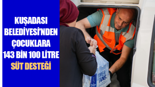 Kuşadası Belediyesi’nden çocuklara 143 bin 100 litre süt desteği