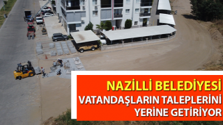 Nazilli Belediyesi vatandaşların taleplerini yerine getiriyor