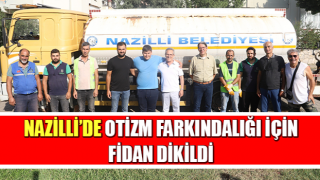 Nazilli’de otizm farkındalığı için fidan dikildi