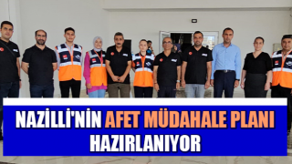 Nazilli'nin afet müdahale planı hazırlanıyor