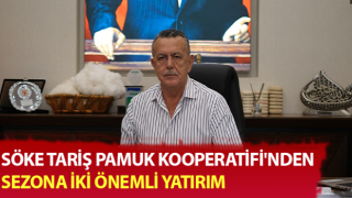 Söke Tariş Pamuk Kooperatifi'nden sezona iki önemli yatırım