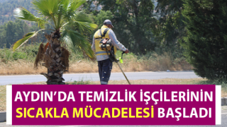 Temizlik işçilerinin sıcakla mücadelesi başladı