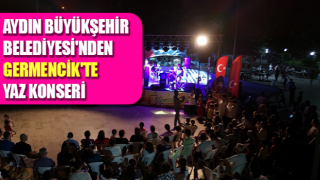 Aydın Büyükşehir Belediyesi'nden Germencik'te yaz konseri