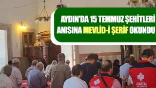 Aydın'da 15 Temmuz şehitleri Anısına Mevlid-i Şerif okundu