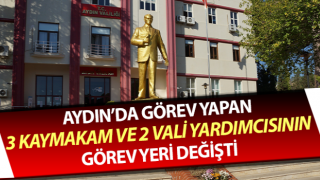 Aydın’da 3 kaymakam ve 2 vali yardımcısının yeri değişti