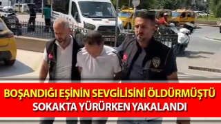 Aydın’da boşandığı eşinin sevgilisini öldüren şahıs yakalandı