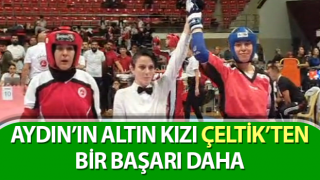 Aydın’ın altın kızı Çeltik’ten bir başarı daha