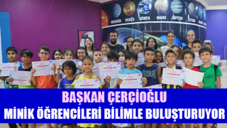 Başkan Çerçioğlu minik öğrencileri bilimle buluşturuyor