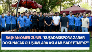 Başkan Ömer Günel: "Kuşadasıspor'a zararı dokunacak oluşumlara asla müsade etmeyiz"