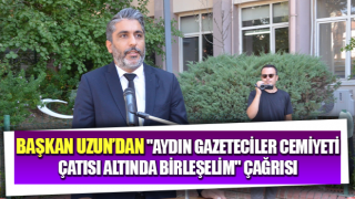 Başkan Uzun’dan, "Aydın Gazeteciler Cemiyeti çatısı altında birleşelim" çağrısı