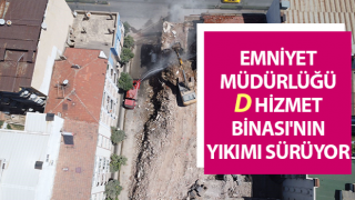 Emniyet Müdürlüğü D Hizmet Binası'nın yıkımı sürüyor