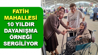 Fatih Mahallesi, 10 yıldır dayanışma örneği sergiliyor