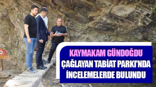 Kaymakam Gündoğdu, Çağlayan Tabiat Parkı'nda incelemelerde bulundu