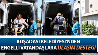 Kuşadası Belediyesi’nden engelli vatandaşlara ulaşım desteği