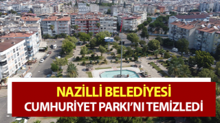 Nazilli Belediyesi, Cumhuriyet Parkı’nı temizledi