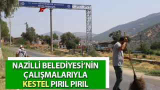 Nazilli Belediyesi’nin çalışmalarıyla Kestel pırıl pırıl