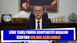 Söke TARİŞ Pamuk Kooperatifi Başkanı Özer'den sulama açıklaması