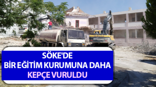 Söke'de bir eğitim kurumuna daha kepçe vuruldu