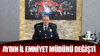 Aydın İl Emniyet Müdürü değişti