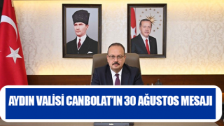 Aydın Valisi Canbolat’ın 30 Ağustos mesajı