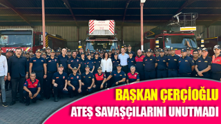 Başkan Çerçioğlu’ndan ateş savaşçılarını unutmadı