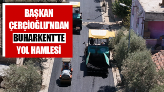 Başkan Çerçioğlu'ndan Buharkent'te yol hamlesi