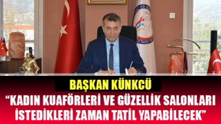 Başkan Künkcü: “Kadın kuaförleri ve güzellik salonları istedikleri zaman tatil yapabilecek”