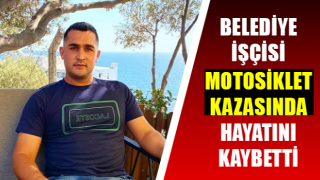 Belediye işçisi motosiklet kazasında hayatını kaybetti