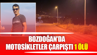 Bozdoğan’da motosikletler çarpıştı:1 ölü