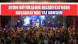 Büyükşehir Belediyesi'nden Kuşadası'nda yaz konseri