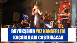 Büyükşehir Yaz Konserleri, Koçarlıları coşturacak