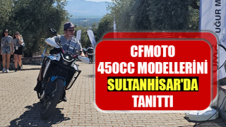 CFMOTO 450cc modellerini Sultanhisar'da tanıttı