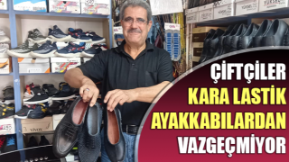 Çiftçiler kara lastik ayakkabılardan vazgeçmiyor