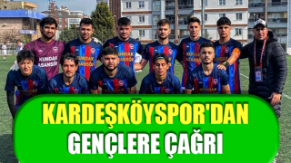 Kardeşköyspor'dan gençlere çağrı