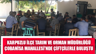 Karpuzlu İlçe Tarım ve Orman Müdürlüğü Çobanisa Mahallesi'nde çiftçilerle buluştu