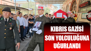 Kıbrıs Gazisi son yolculuğuna uğurlandı