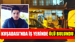 Kuşadası'nda iş yerinde ölü bulundu