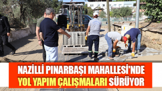 Nazilli Pınarbaşı Mahallesi'nde yol yapım çalışmaları sürüyor