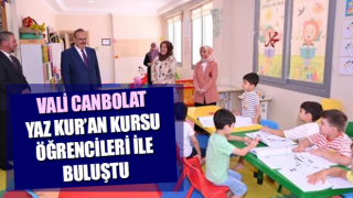 Vali Canbolat Yaz Kur’an Kursu öğrencileri ile buluştu